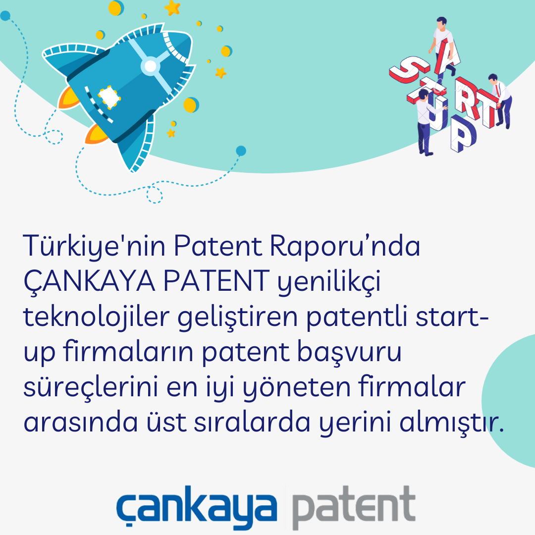 Türkiye'nin Patent Raporu’nda ÇANKAYA PATENT yenilikçi teknolojiler geliştiren patentli start-up firmaların patent başvuru süreçlerini en iyi yöneten firmalar arasında üst sıralarda yerini almıştır.